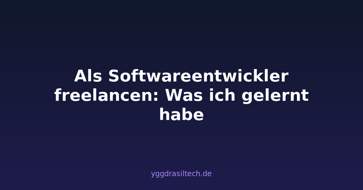 Als Softwareentwickler freelancen: Was ich gelernt habe