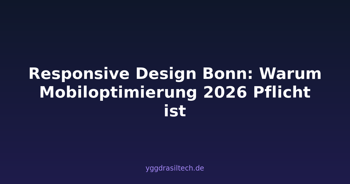 Responsive Design Bonn: Warum Mobiloptimierung 2026 Pflicht ist