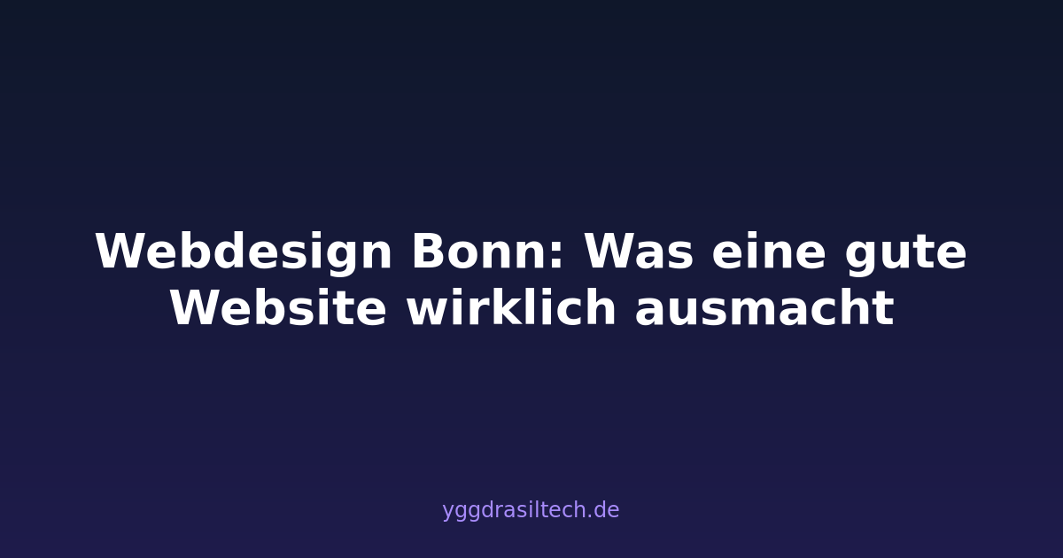 Webdesign Bonn: Was eine gute Website wirklich ausmacht
