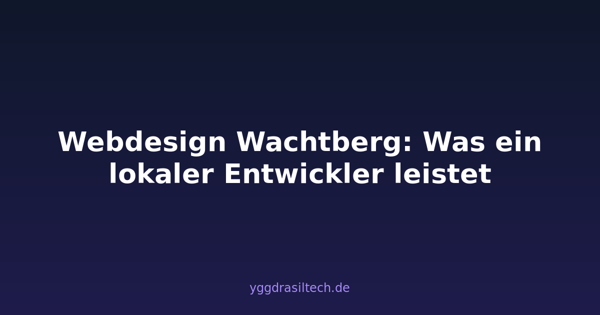 Webdesign Wachtberg: Was ein lokaler Entwickler leistet