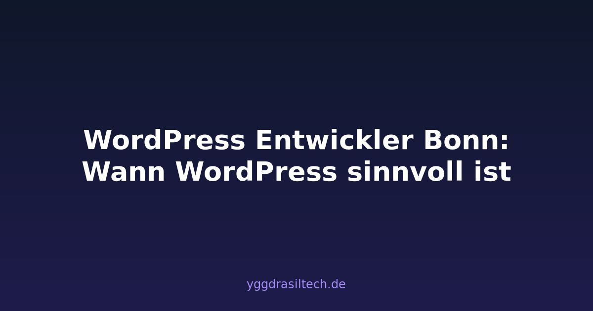 WordPress Entwickler Bonn: Wann WordPress sinnvoll ist