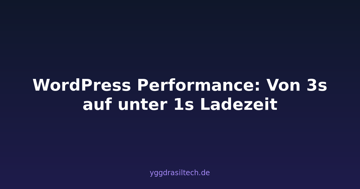 WordPress Performance: Von 3s auf unter 1s Ladezeit